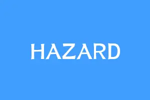 HAZARD